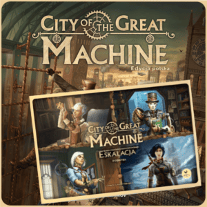 City of the Great Machine + dodatek Eskalacja
